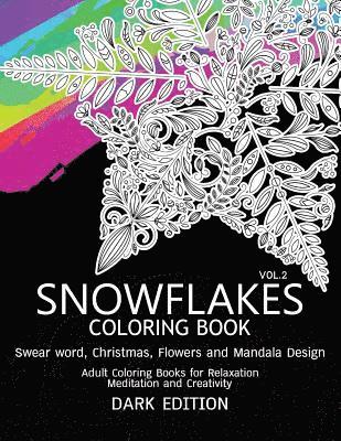 SnowFlakes Coloring Book Dark Edition Vol.2: Swear Word, Christmas, Flowers and Mandala Design 1