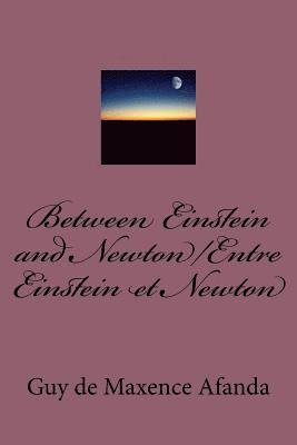 Guy De Maxence Afanda - Between Einstein and Newton/Entre Einstein et Newton, Häftad