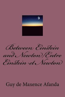 Between Einstein and Newton/Entre Einstein et Newton 1