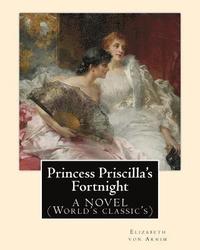 bokomslag Princess Priscilla's Fortnight, By: Elizabeth von Arnim: A NOVEL (World's classic's)