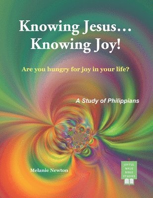 Knowing Jesus...Knowing Joy! 1