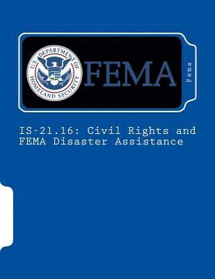 Fema - Is-21.16: Civil Rights and FEMA Disaster Assistance, Häftad