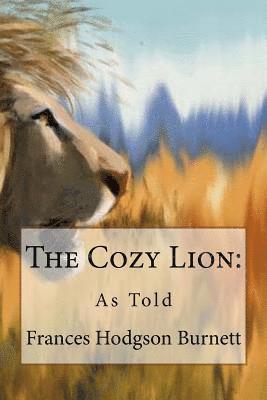 bokomslag The Cozy Lion: As Told Frances Hodgson Burnett