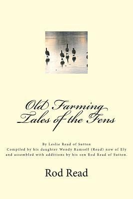 Wendy (Read) Ramsell, Rod Read - Old Farming Tales of the Fens: By Leslie 'Bill' Read of Sutton, Häftad