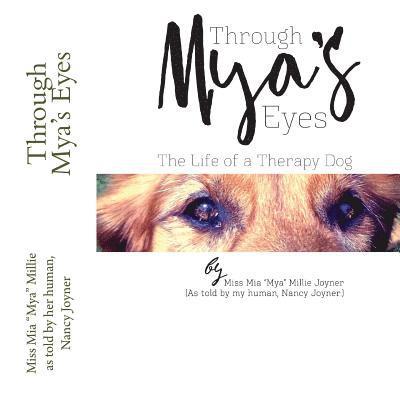 Through Mya's Eyes: My Life As A Therapy Dog 1