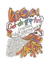 bokomslag Get-ah-grip-Art Creations Adult coloring book #3 by Nick McDaniel