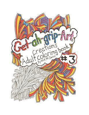 Get-ah-grip-Art Creations Adult coloring book #3 by Nick McDaniel 1