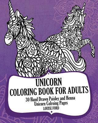 Unicorn Coloring Book For Adults: 30 Hand Drawn Paisley and Henna Unicorn Colroing Pages 1
