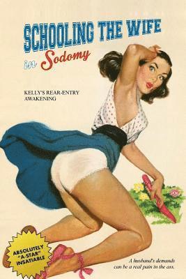 Schooling the Wife in Sodomy: Kelly's Rear-Entry Awakening 1