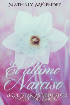 bokomslag El ultimo Narciso: ¿Que estarías dispuesto a hacer por amor?