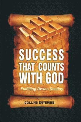 bokomslag Success That Counts With God: Fulfilling Divine Destiny