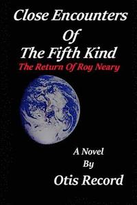 bokomslag Close Encounters Of The Fifth Kind: The return of Roy Neary