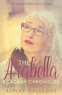 bokomslag The Arabella Academy Chronicles: The Complete Collection