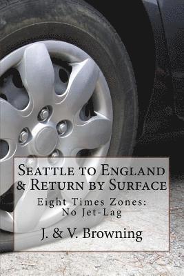 Seattle to England & Return by Surface Transport: Eight Time Zones: No Jet-Lag 1