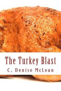 bokomslag The TURKEY BLAST: 16 Pound Turkey 2 1/2 Hours in a Conventional Oven!!!