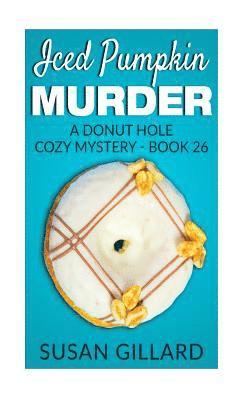 Susan Gillard - Iced Pumpkin Murder: A Donut Hole Cozy Mystery - Book 26, Häftad