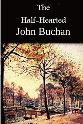 John Buchan - The Half-Hearted, Häftad
