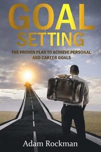 bokomslag Goal Setting: The Proven Plan to Achieve Personal and Career Goals