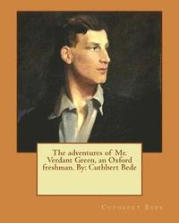 bokomslag The adventures of Mr. Verdant Green, an Oxford freshman. By: Cuthbert Bede