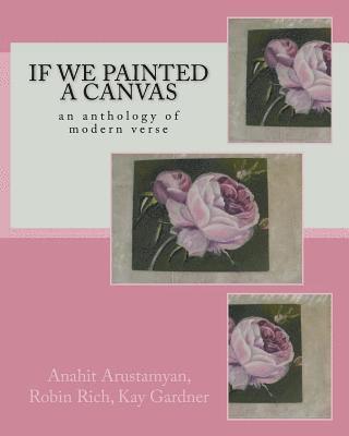 bokomslag If We Painted a Canvas: an anthology of modern verse