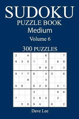 Dave Lee - Medium 300 Sudoku Puzzle Book: Volume 6, Häftad