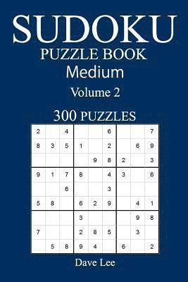 Medium 300 Sudoku Puzzle Book: Volume 2 1
