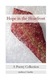 bokomslag Hope in the Hoarfrost: A Poetry Collection
