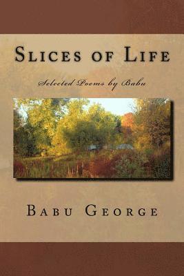 Slices of Life: Selected Poems by Babu 1