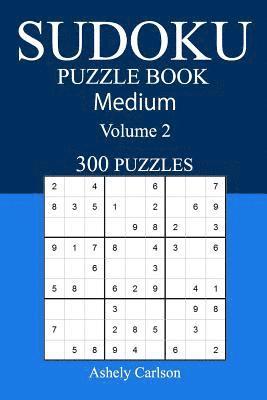 Ashely Carlson - 300 Medium Sudoku Puzzle Book: Volume 2, Häftad