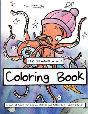 Geoff Schmidt - The Schmillustrator's Coloring Book: A Book of Poems for Coloring, Häftad