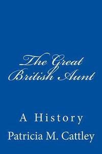 bokomslag The Great British Aunt: A History