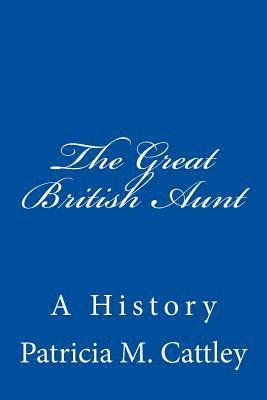 bokomslag The Great British Aunt: A History