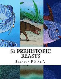 bokomslag 51 Prehistoric Beasts: Everyone Should Know About