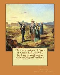 bokomslag The Grandissimes: A Story of Creole Life .NOVEL by: George Washington Cable (Original Version)