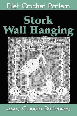 bokomslag Stork Wall Hanging Filet Crochet Pattern: Complete Instructions and Chart