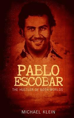 Michael Klein - Pablo Escobar: The Hustler of Both Worlds, Häftad