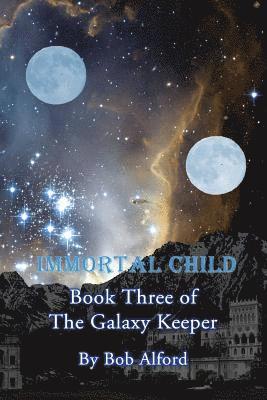 bokomslag Immortal Child: Book Three of the Galaxy Keeper