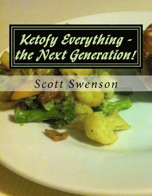 bokomslag Ketofy Everything - the Next Generation!: More ketofied recipes from She Calls Me Hobbit