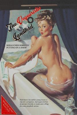 The Voyeuristic Landlord: Debauched Dorothy Putting on a Show 1