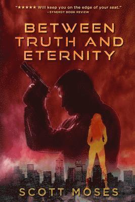 Scott Moses - Between Truth & Eternity, Häftad