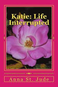 bokomslag Katie: Life Interrupted