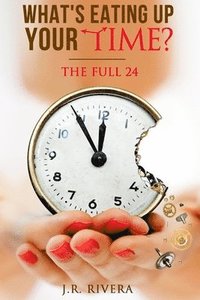 bokomslag What's eating up your time?: The Full 24