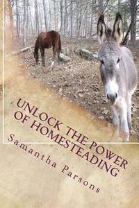 bokomslag Unlock the Power Of Homesteading: Your Time Is Now