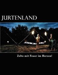 bokomslag Jurtenland: Zelte mi Feuer im Herzen!