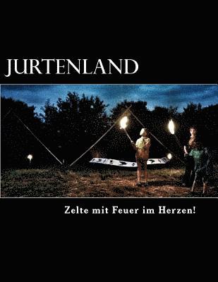 Jurtenland: Zelte mi Feuer im Herzen! 1