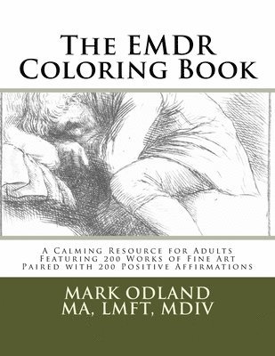 The EMDR Coloring Book: A Calming Resource for Adults - Featuring 200 Works of Fine Art Paired with 200 Positive Affirmations 1