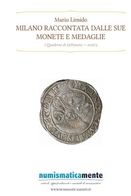 Milano raccontata dalle sue monete e medaglie - Quaderni di laMoneta 2016/3 1