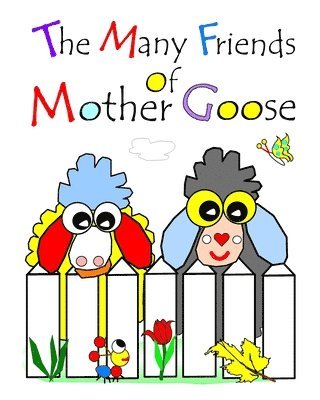 The Many Friends Of Mother Goose: With Little Bo Chick And Baby Bel 1