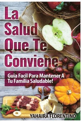 bokomslag La Salud Que Te Conviene: Guia Fácil Para Mantener A Tu Familia Sana