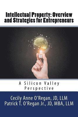 bokomslag Intellectual Property: Overview and Strategies for Entrepreneurs: A Silicon Valley Perspective